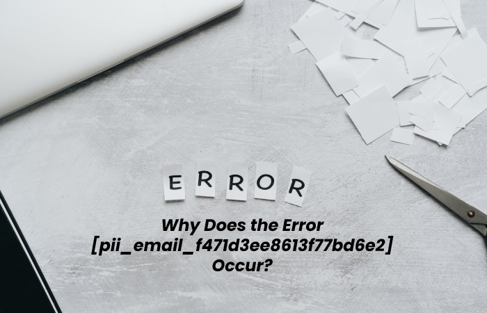 HOW TO SOLVED THE ERROR [PII_EMAIL_F471D3EE8613F77BD6E2] ERROR CODE – [GUIDE] IN 2021?