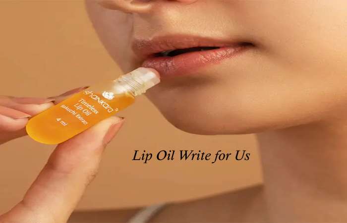 Lip Oil Write for Us
