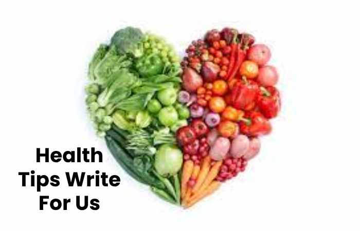 Health Tips Write For Us