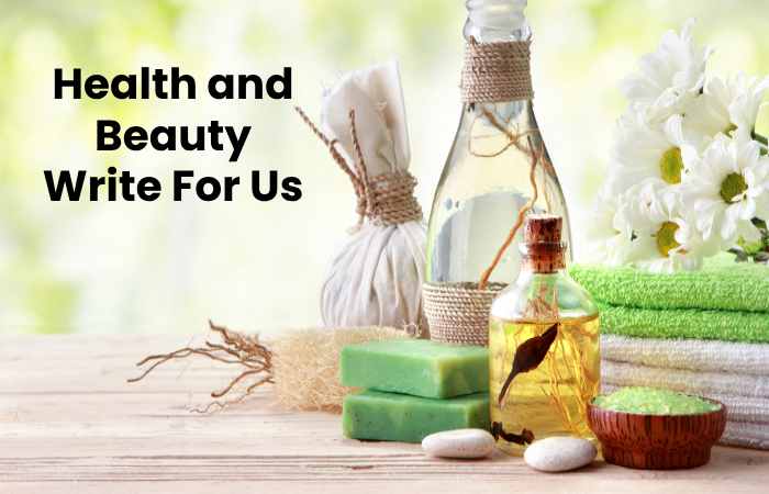 Health and Beauty Write For Us