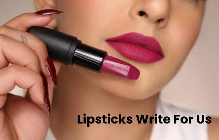 Lipsticks Write For Us