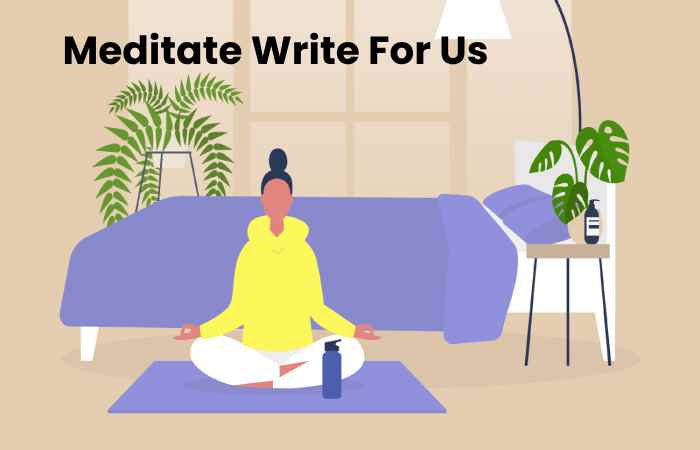 Meditate Write For Us