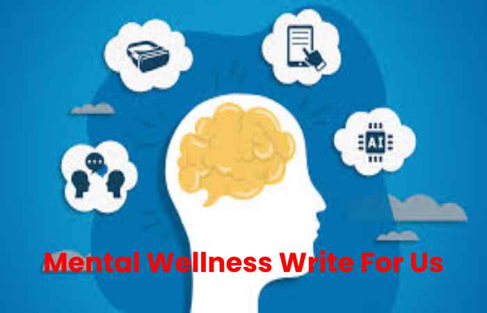 Mental Wellness Write For Us