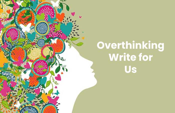 Overthinking Write for Us