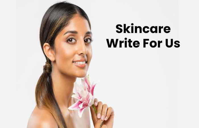 Skincare Write For Us