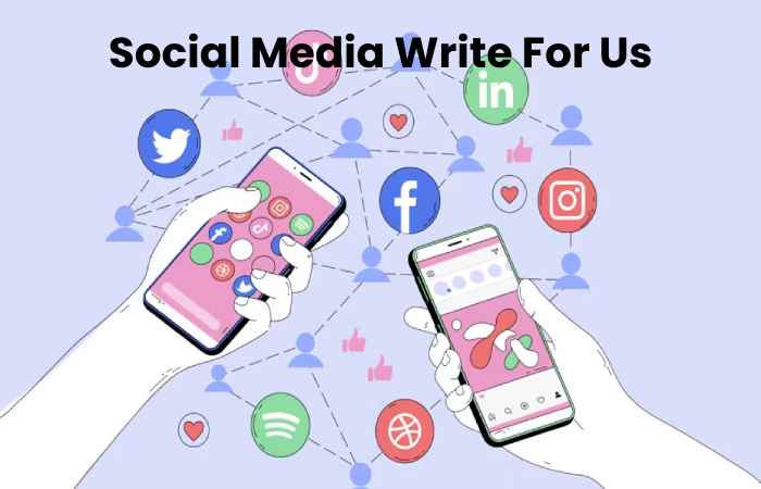 Social Media Write For Us
