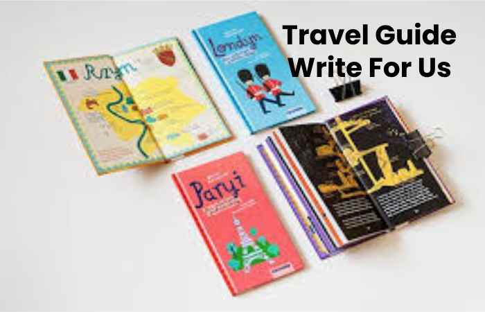 Travel Guide Write For Us