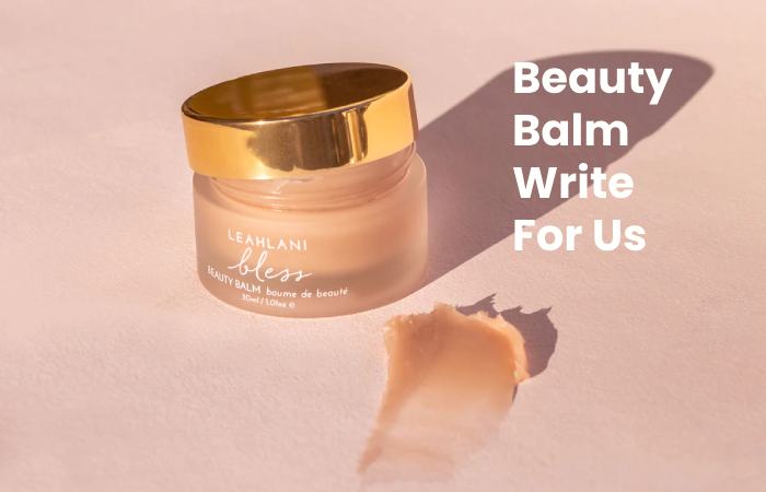 Beauty Balm Write For Us