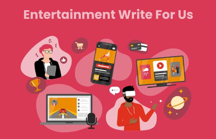 Entertainment Write For Us
