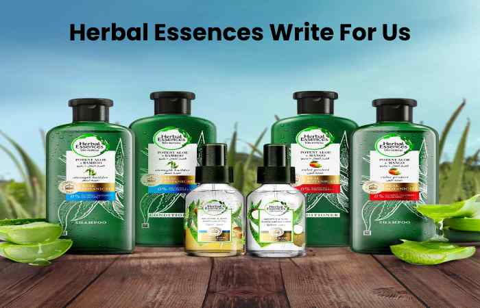 Herbal Essences Write For Us