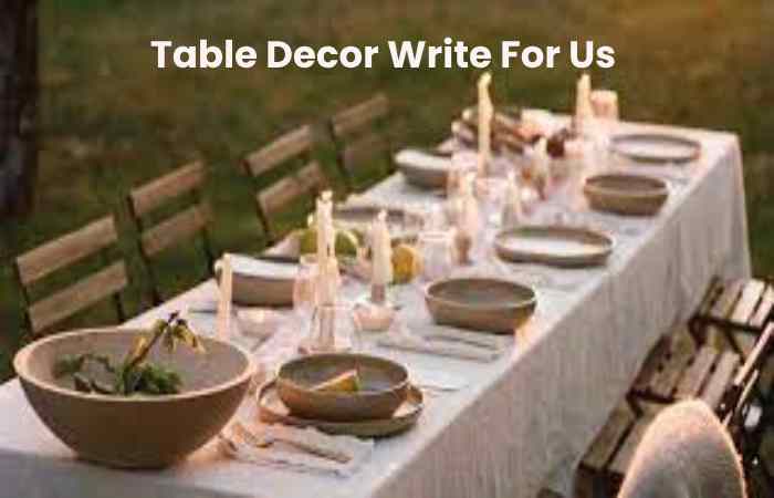 Table Decor Write For Us
