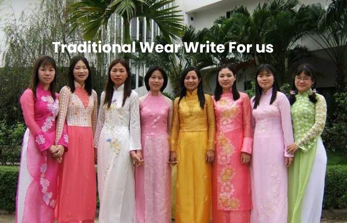 Traditional Wear Write For Us