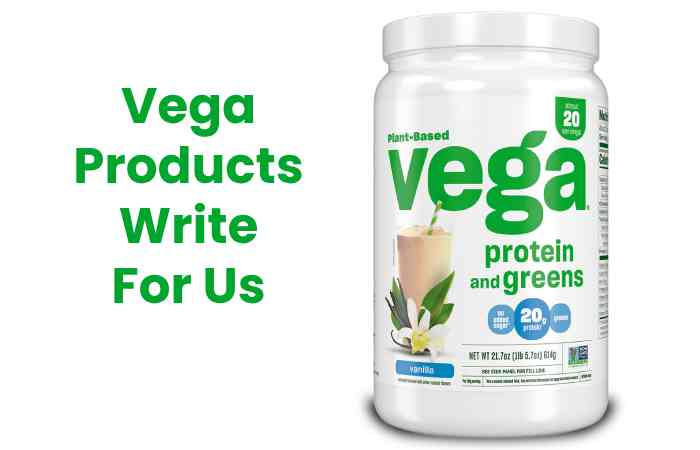 Vega Products Write For Us