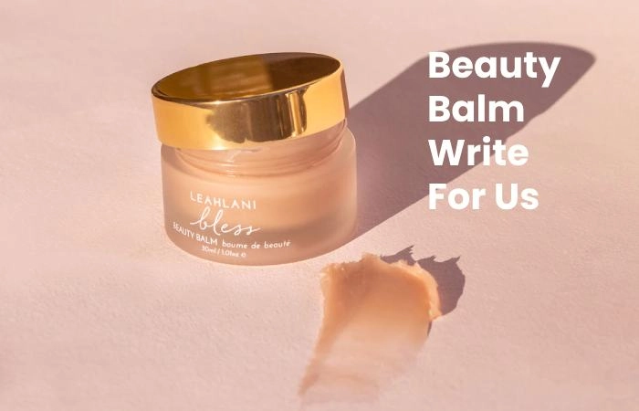 Beauty Balm Write for Us