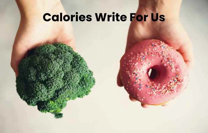 Calories Write For Us
