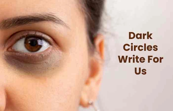 Dark Circles Write For Us