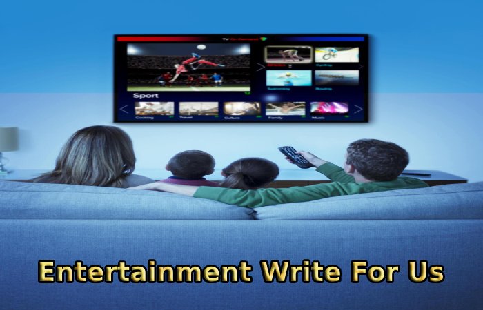 Entertainment Write For Us