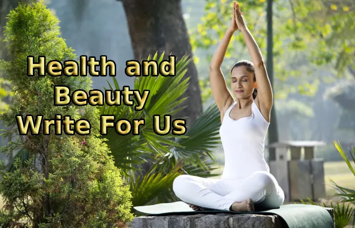 Health and Beauty Write For Us