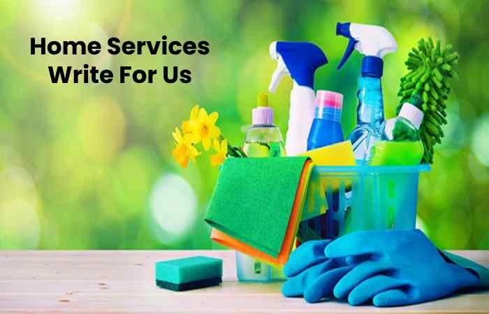 Home Services Write For Us