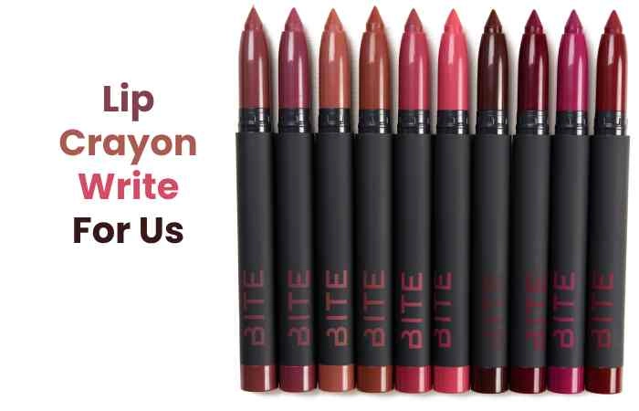 Lip Crayon Write For Us