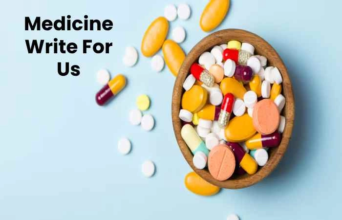 Medicine Write For Us