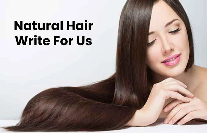 Natural Hair Write For Us