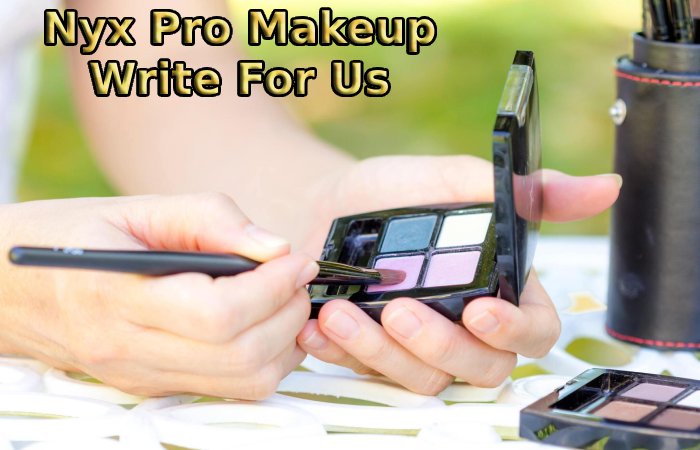 Nyx Pro Makeup Write For Us