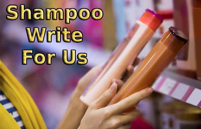 Shampoo Write For Us