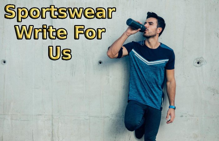 Sportswear Write For Us