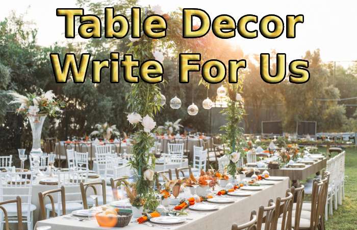 Table Decor Write For Us