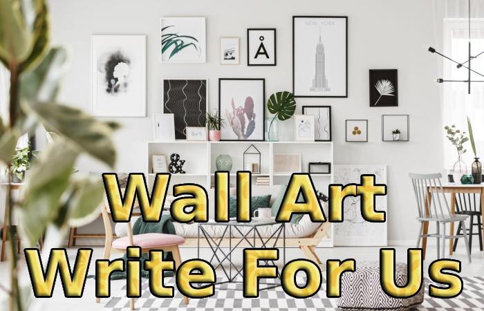 Wall Art Write For Us