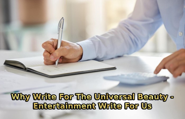 Why Write For The Universal Beauty - Entertainment Write For Us