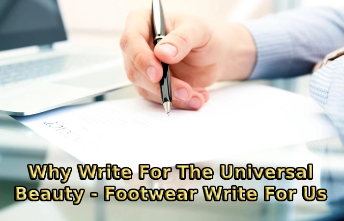 Why Write For The Universal Beauty - Footwear Write For Us