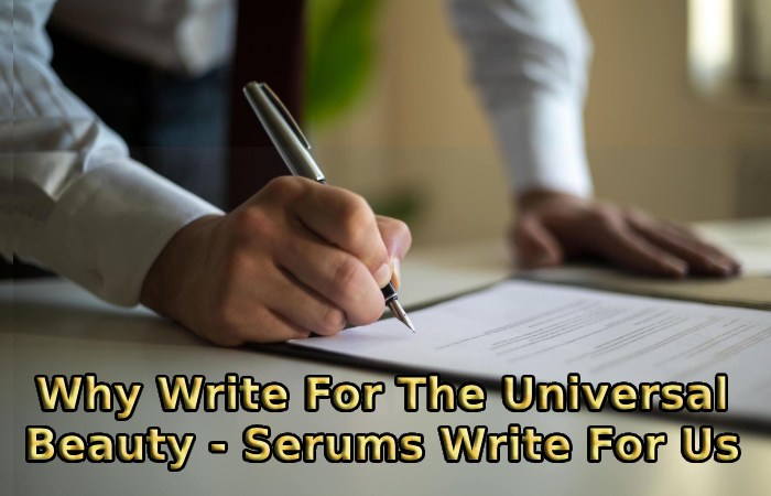 Why Write For The Universal Beauty - Serums Write For Us