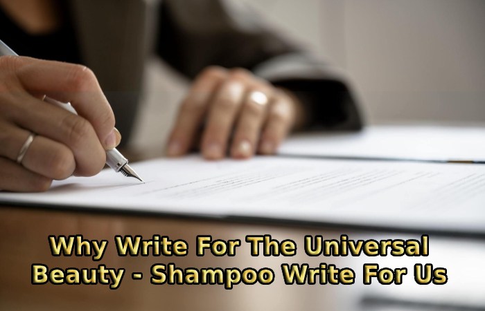 Why Write For The Universal Beauty - Shampoo Write For Us