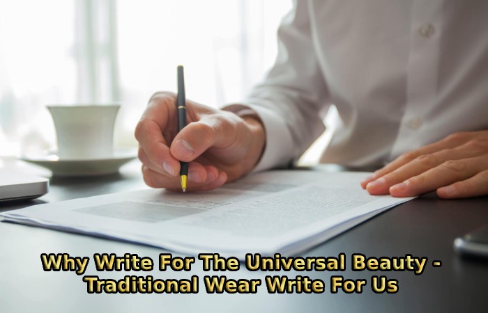 Why Write For The Universal Beauty - Traditional Wear Write For Us