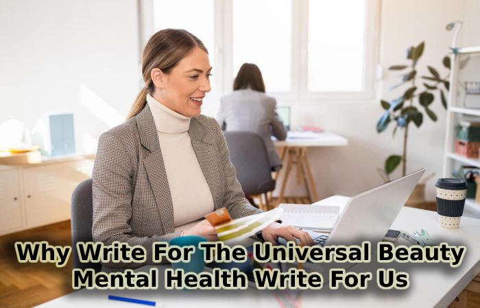 Why Write For The Universal Beauty - Mental Health Write For Us